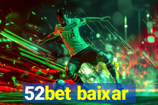 52bet baixar